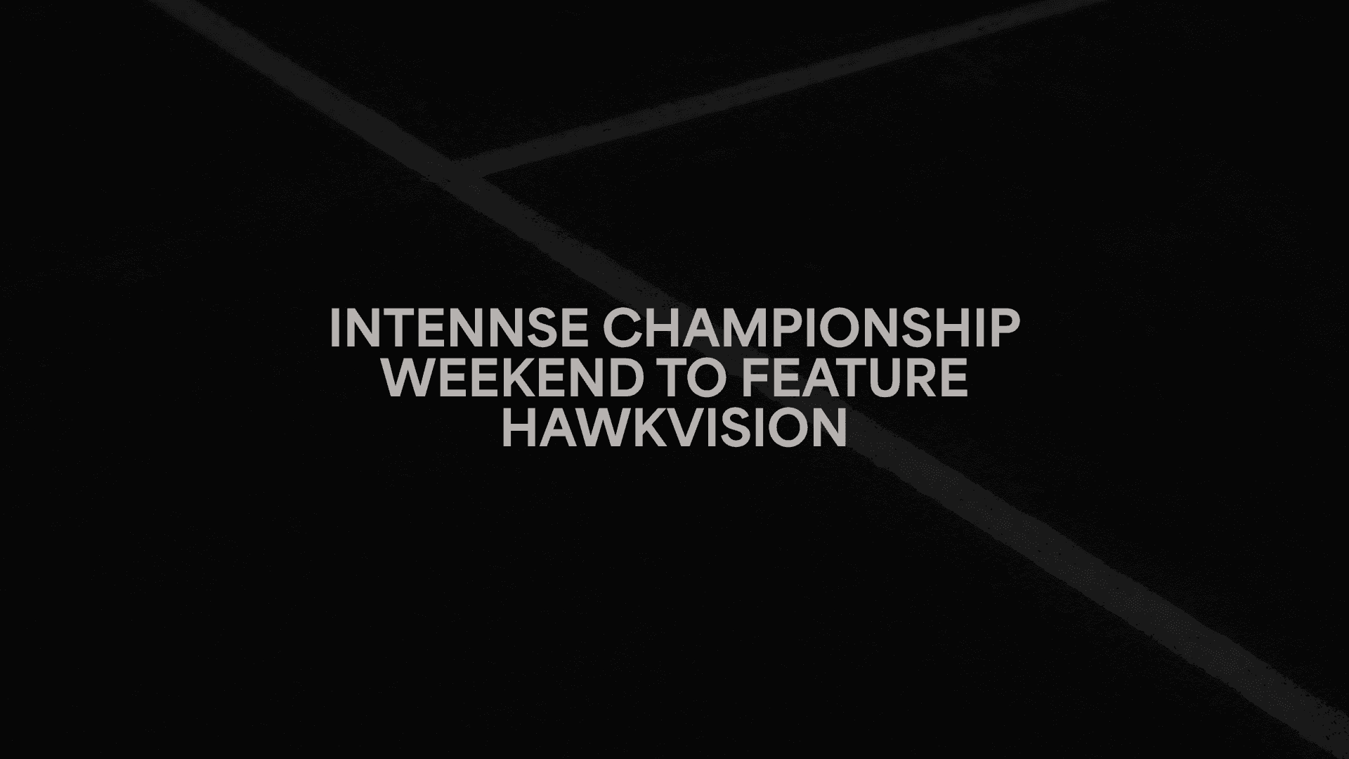 INTENNSE Championship Weekend to Feature HawkVISION