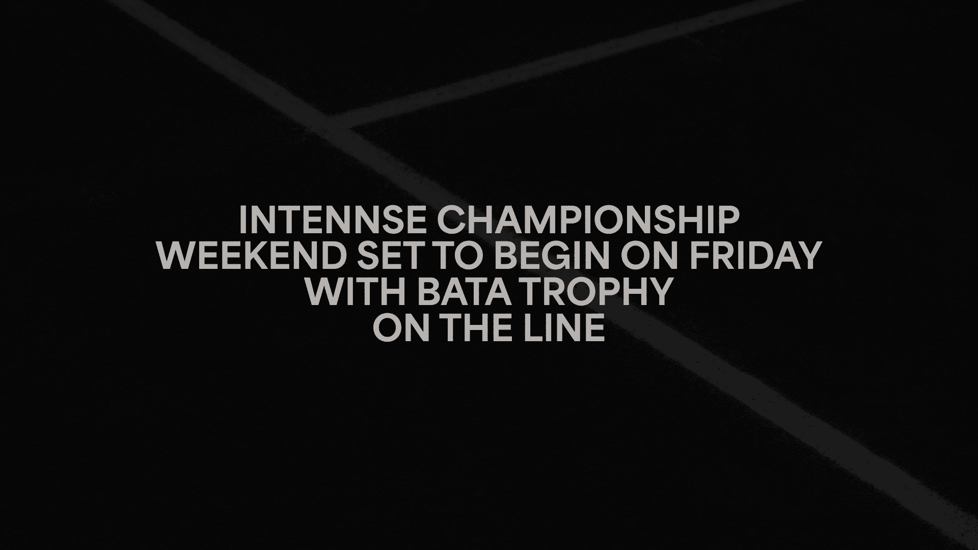 Intennse Championship Weekend Set To Begin On Friday With Bata Trophy On The Line
